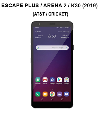 Escape Plus / Arena 2 / K30 (2019) (AT&T / Cricket)